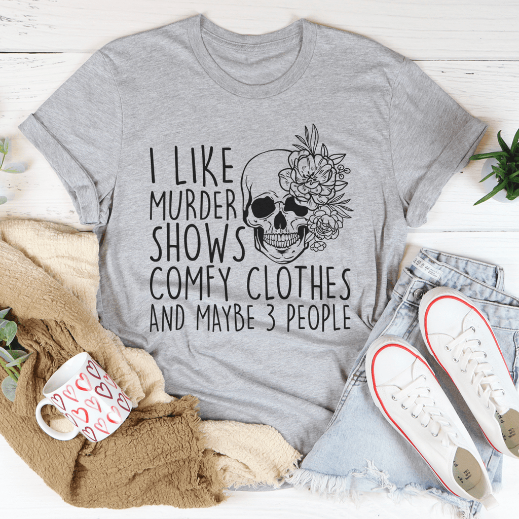 I Like Murder Shows Comfy Clothes And Maybe 3 People T-Shirt-2