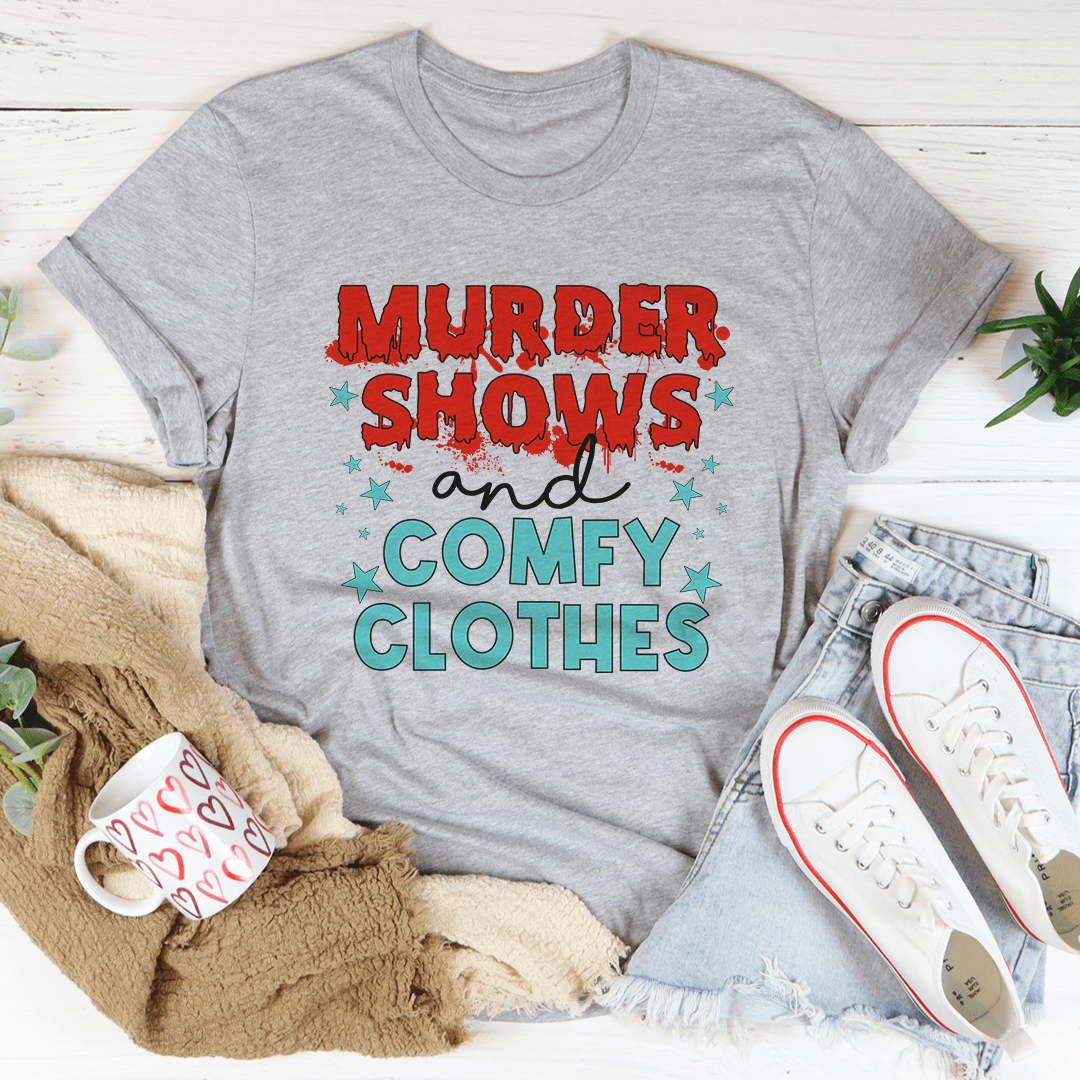 Murder Shows And Comfy Clothes Tee-1